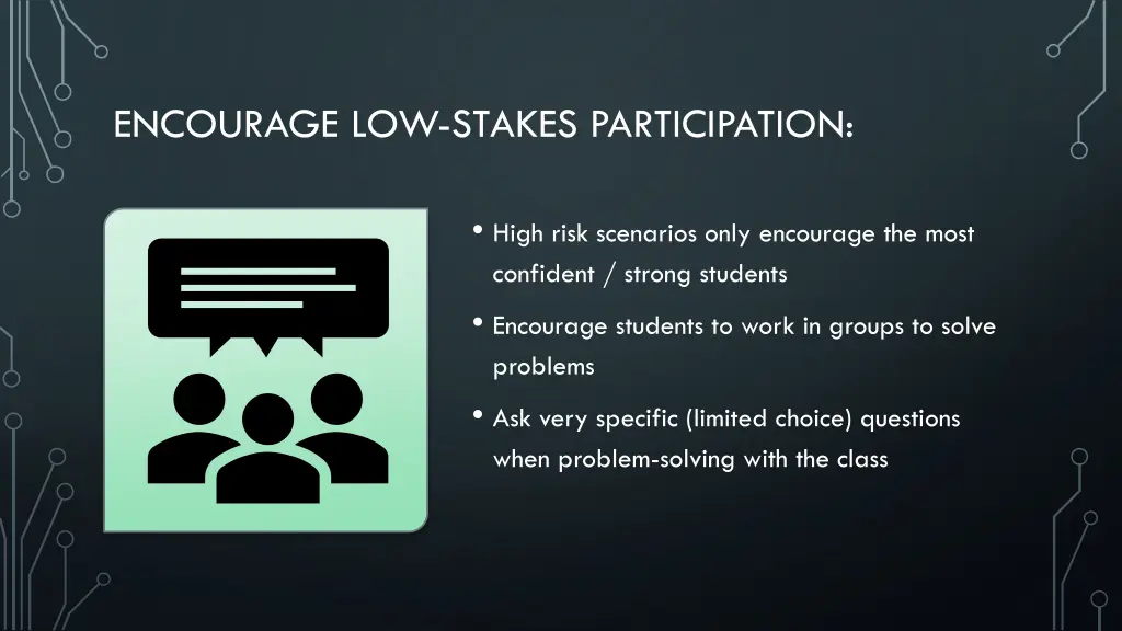 encourage low stakes participation