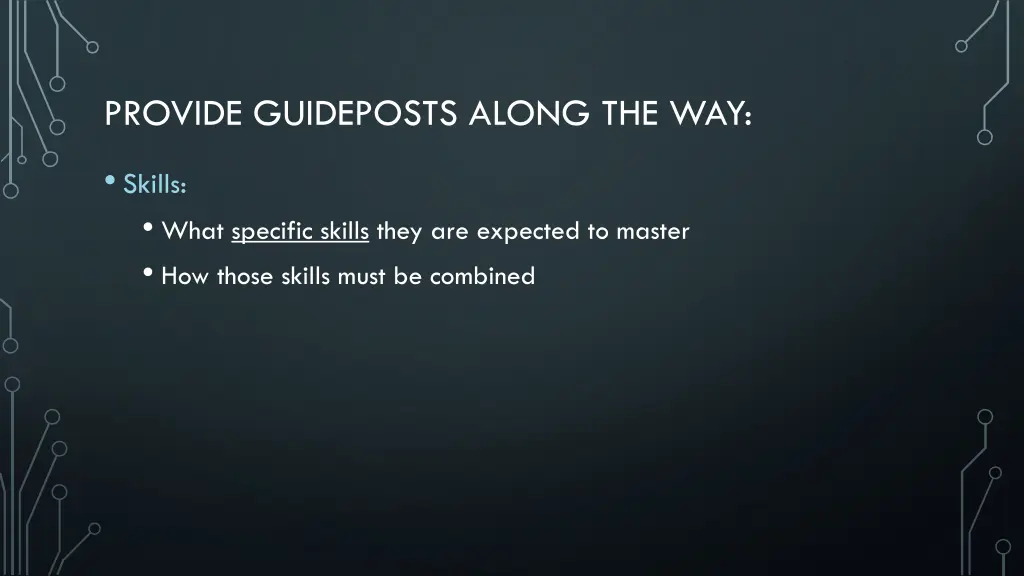 provide guideposts along the way 1