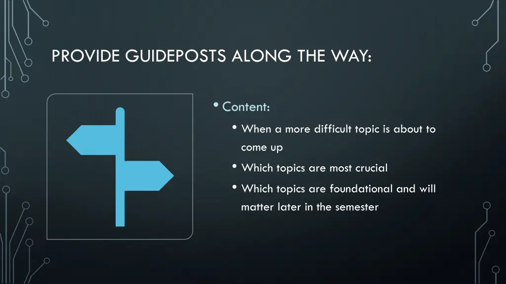 provide guideposts along the way