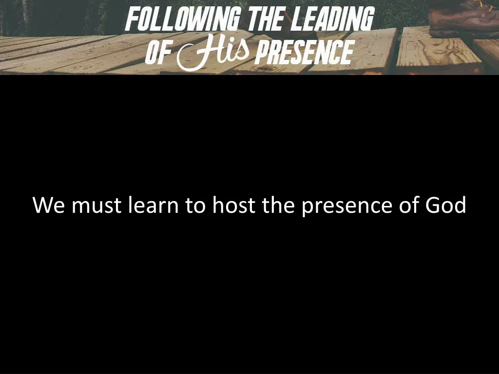 we must learn to host the presence of god