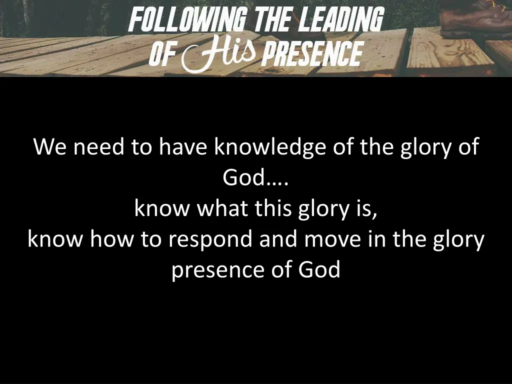 we need to have knowledge of the glory