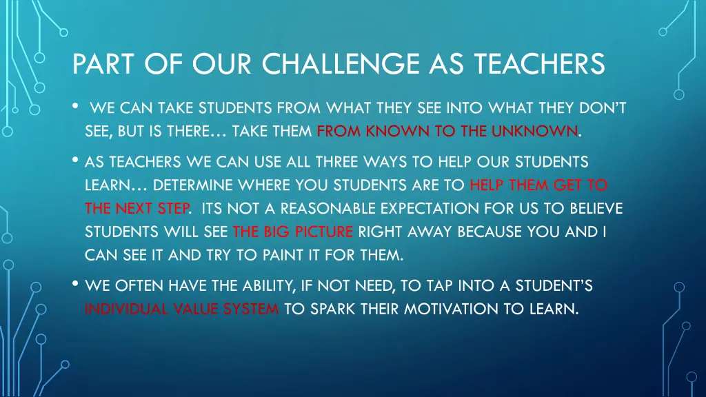 part of our challenge as teachers