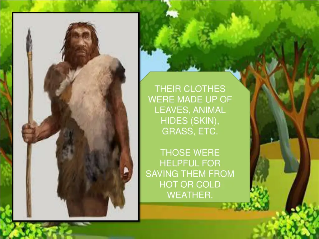 their clothes were made up of leaves animal hides