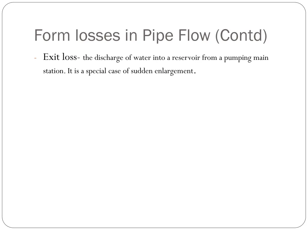 form losses in pipe flow contd