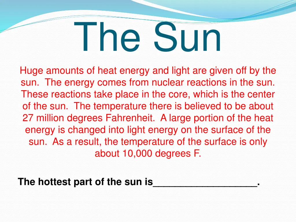 the sun huge amounts of heat energy and light