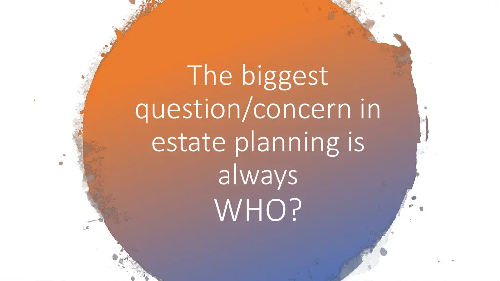 the biggest question concern in estate planning