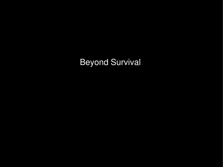 beyond survival