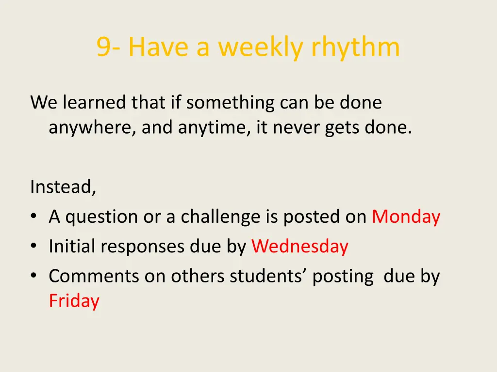 9 have a weekly rhythm