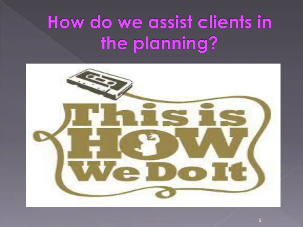 how do we assist clients in the planning