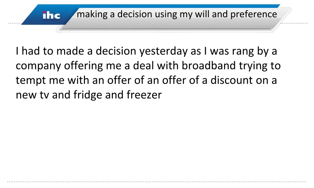 making a decision using my will and preference