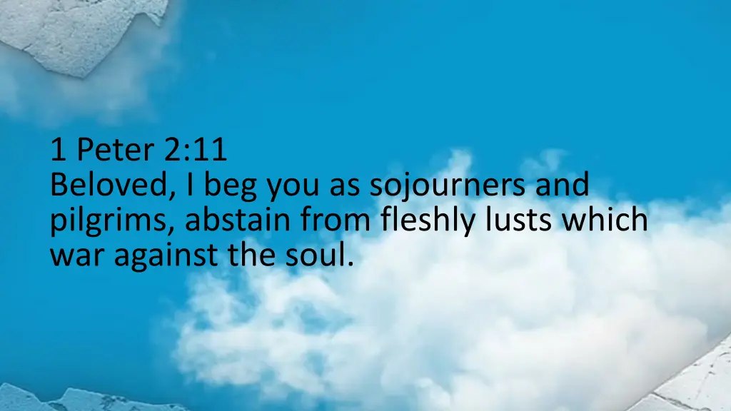 1 peter 2 11 beloved i beg you as sojourners