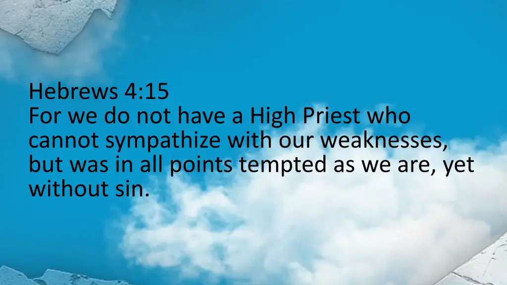 hebrews 4 15 for we do not have a high priest