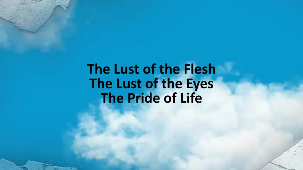 the lust of the flesh the lust of the eyes