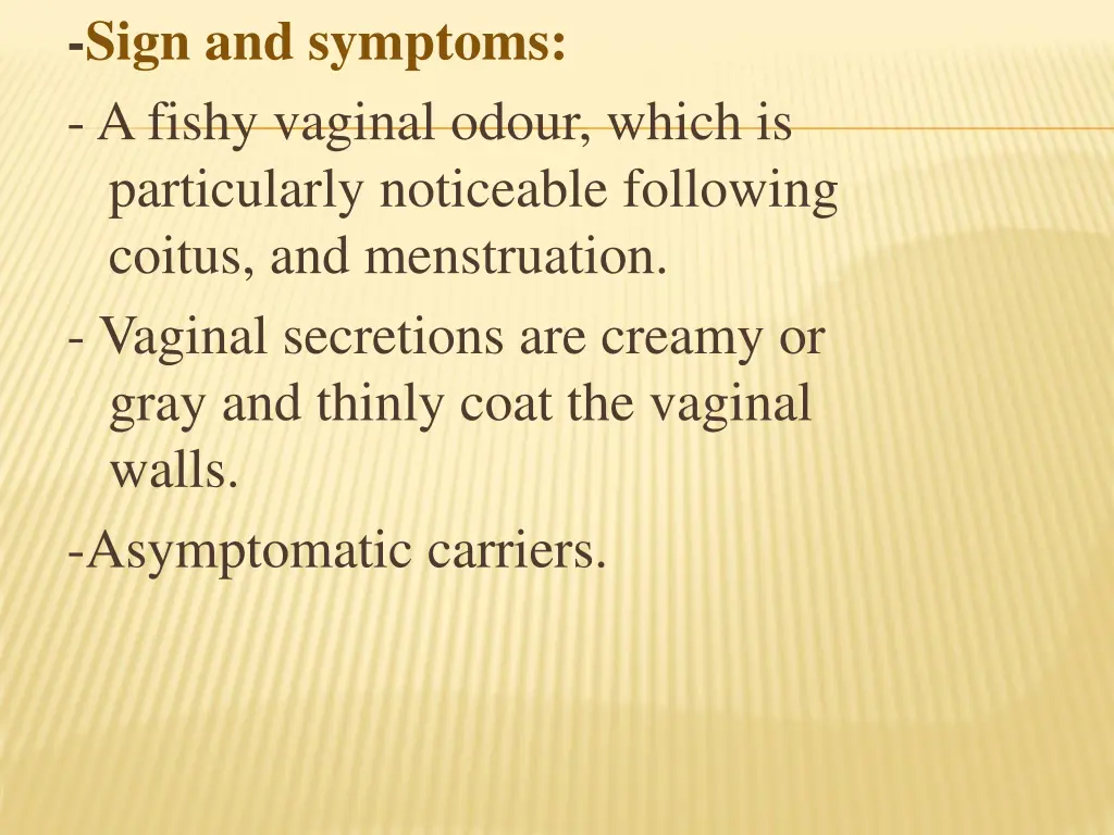 sign and symptoms a fishy vaginal odour which