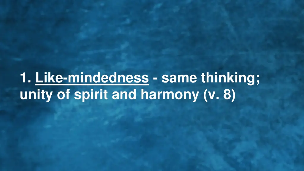 1 like mindedness same thinking unity of spirit