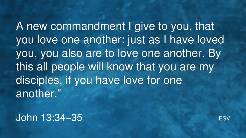 a new commandment i give to you that you love