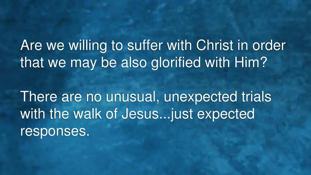 are we willing to suffer with christ in order