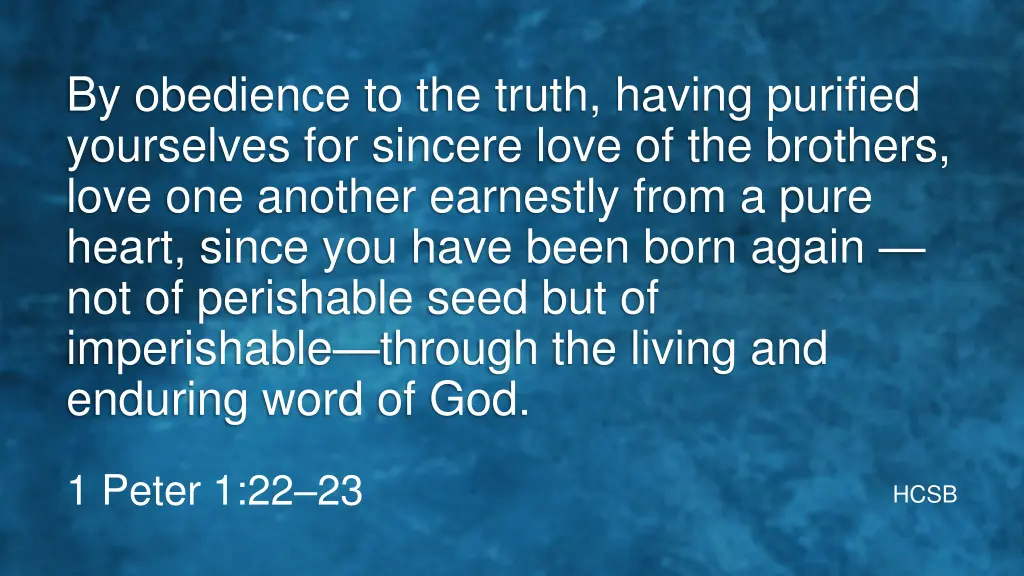 by obedience to the truth having purified