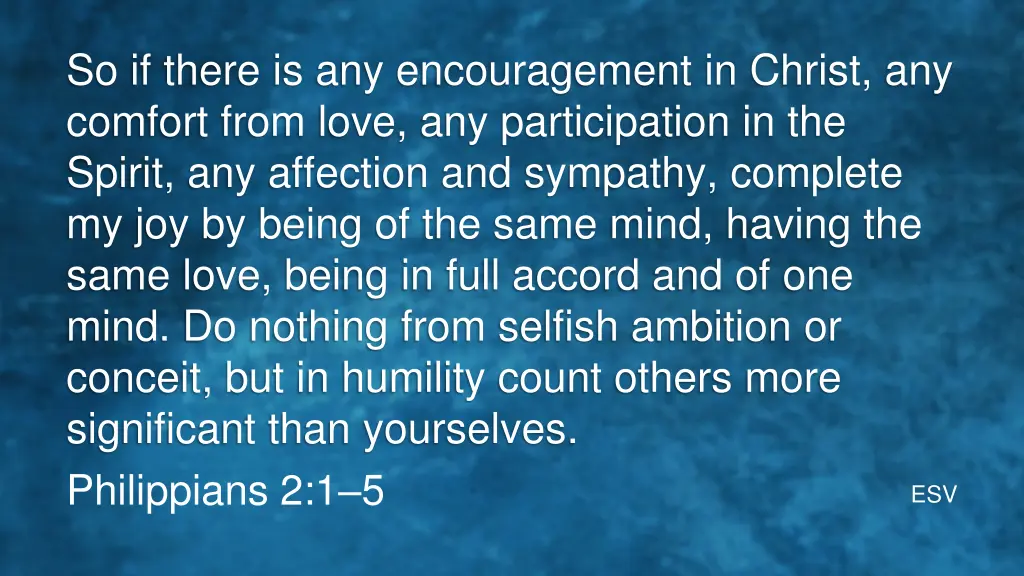 so if there is any encouragement in christ