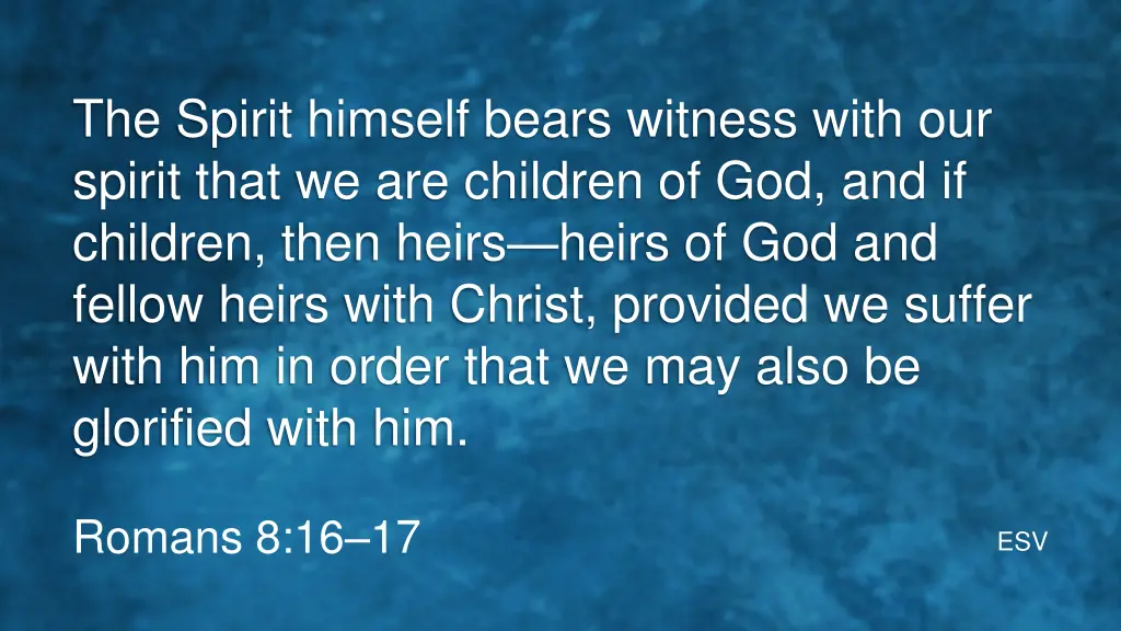 the spirit himself bears witness with our spirit