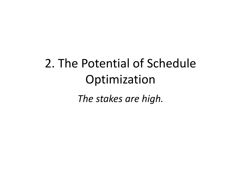 2 the potential of schedule optimization