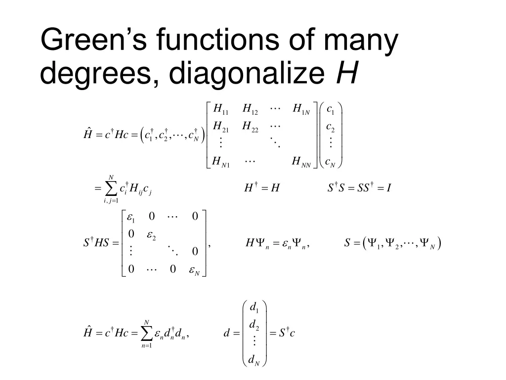 green s functions of many degrees diagonalize h