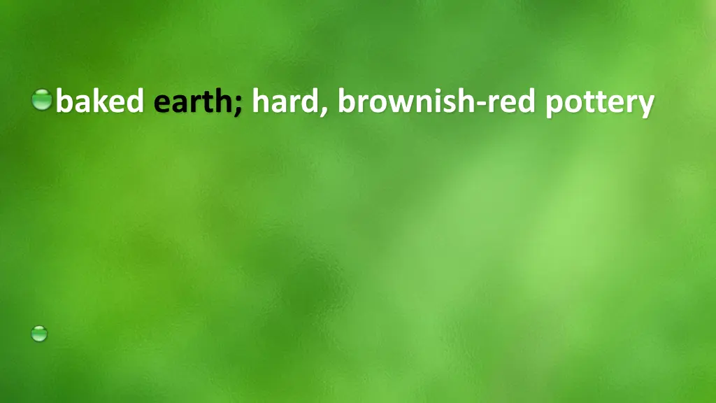 baked earth hard brownish red pottery