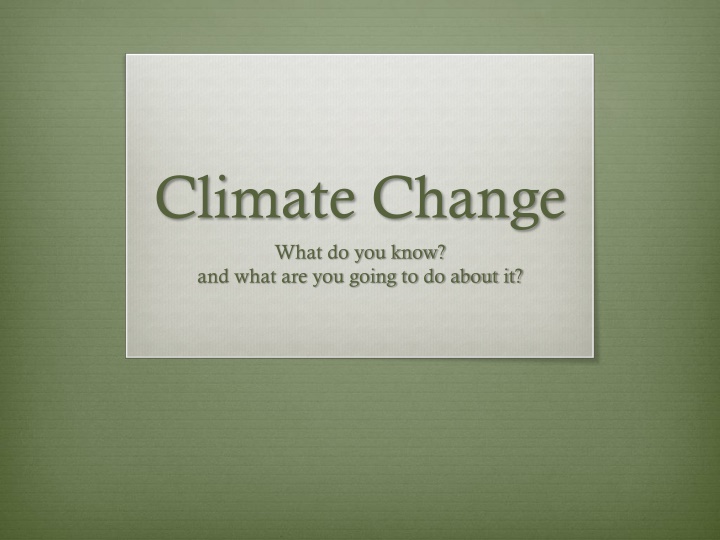 climate change what do you know and what