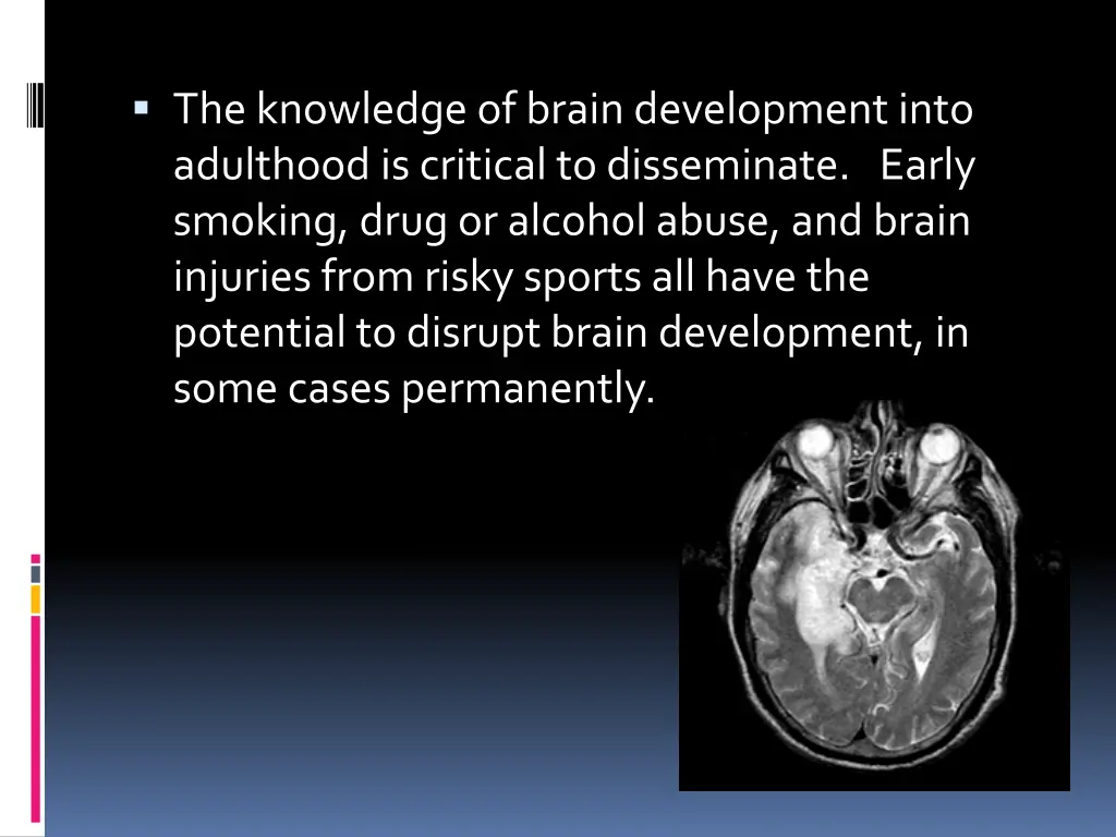 the knowledge of brain development into adulthood