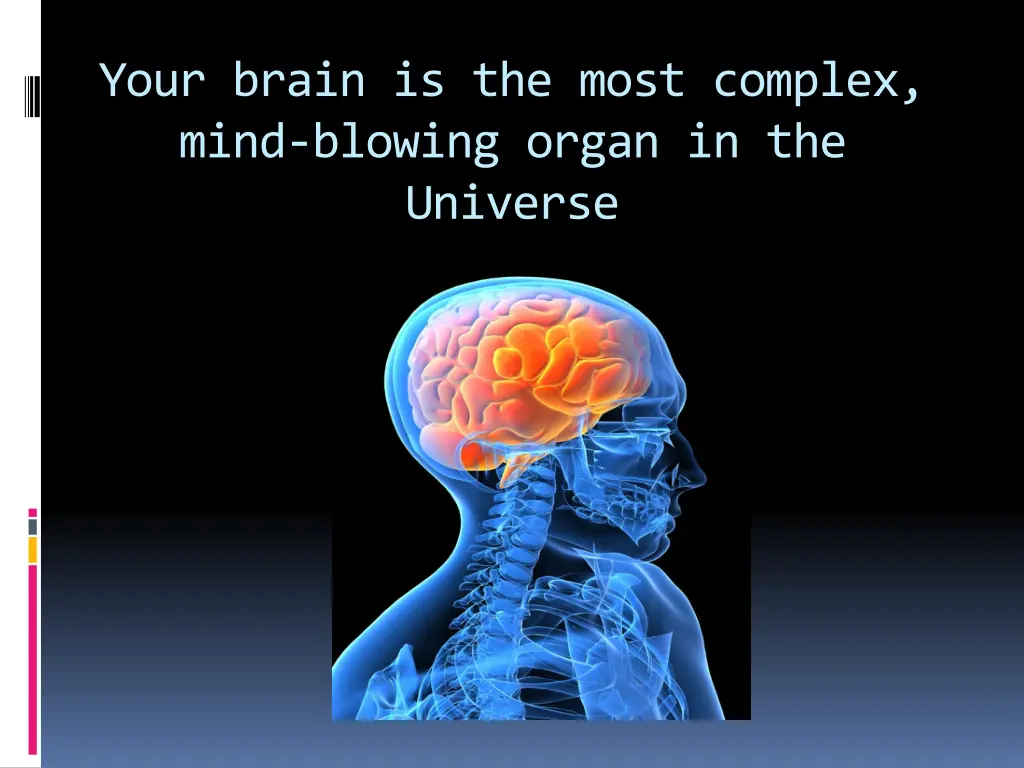 your brain is the most complex mind blowing organ