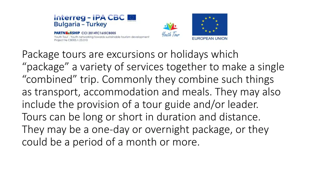 package tours are excursions or holidays which