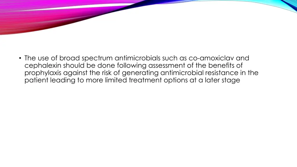 the use of broad spectrum antimicrobials such