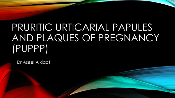 pruritic urticarial papules and plaques