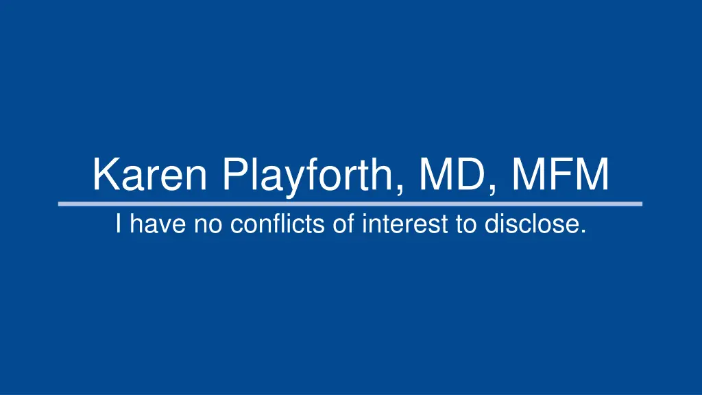 karen playforth md mfm i have no conflicts