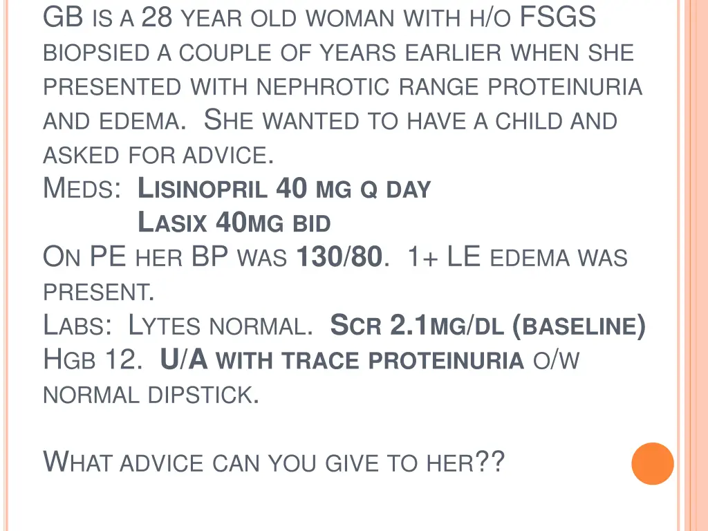 gb is a 28 year old woman with h o fsgs biopsied 1