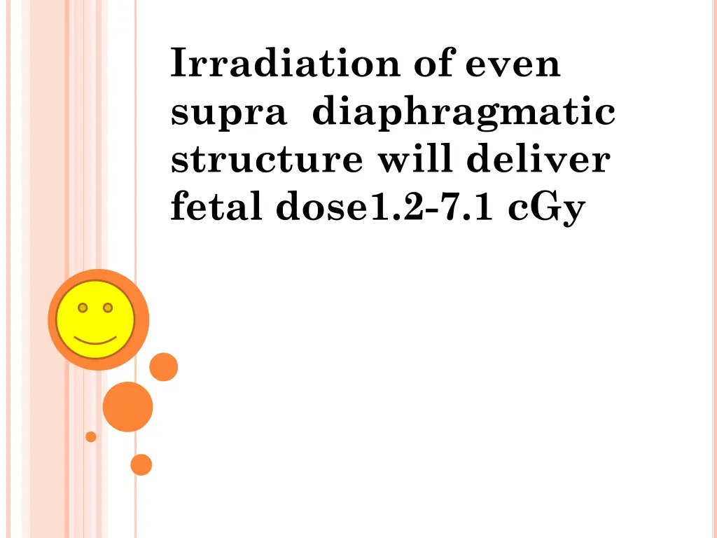 irradiation of even supra diaphragmatic structure