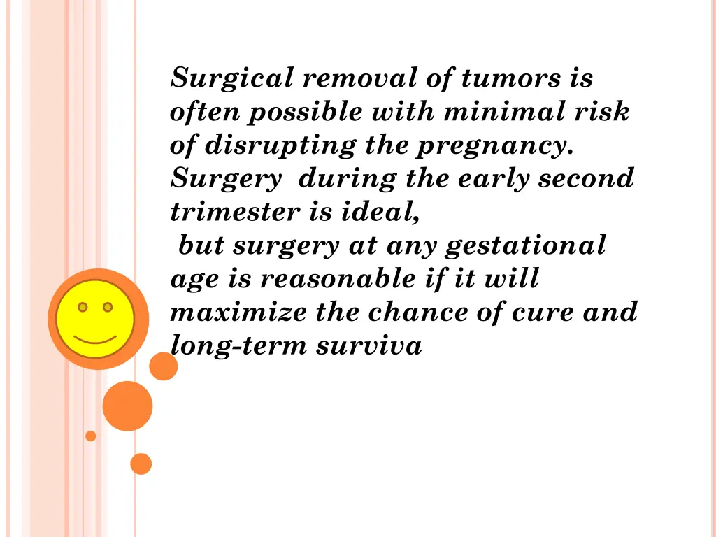 surgical removal of tumors is often possible with