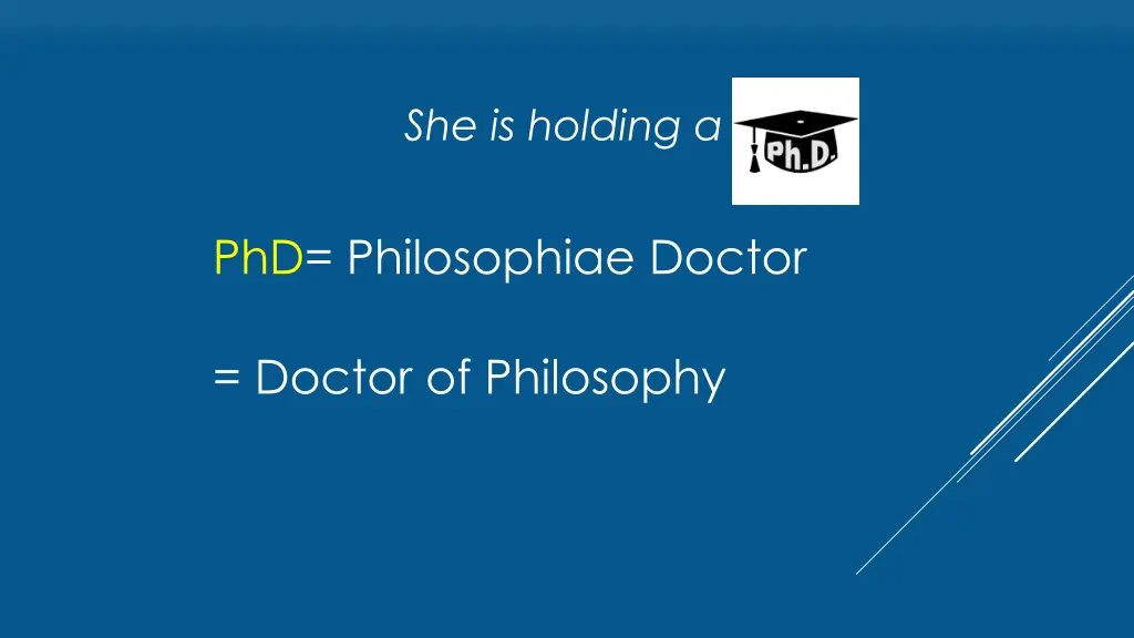 she is holding a phd