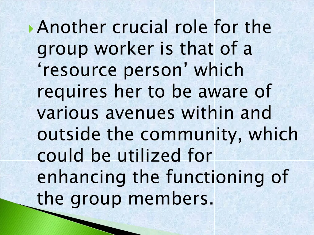 another crucial role for the group worker is that