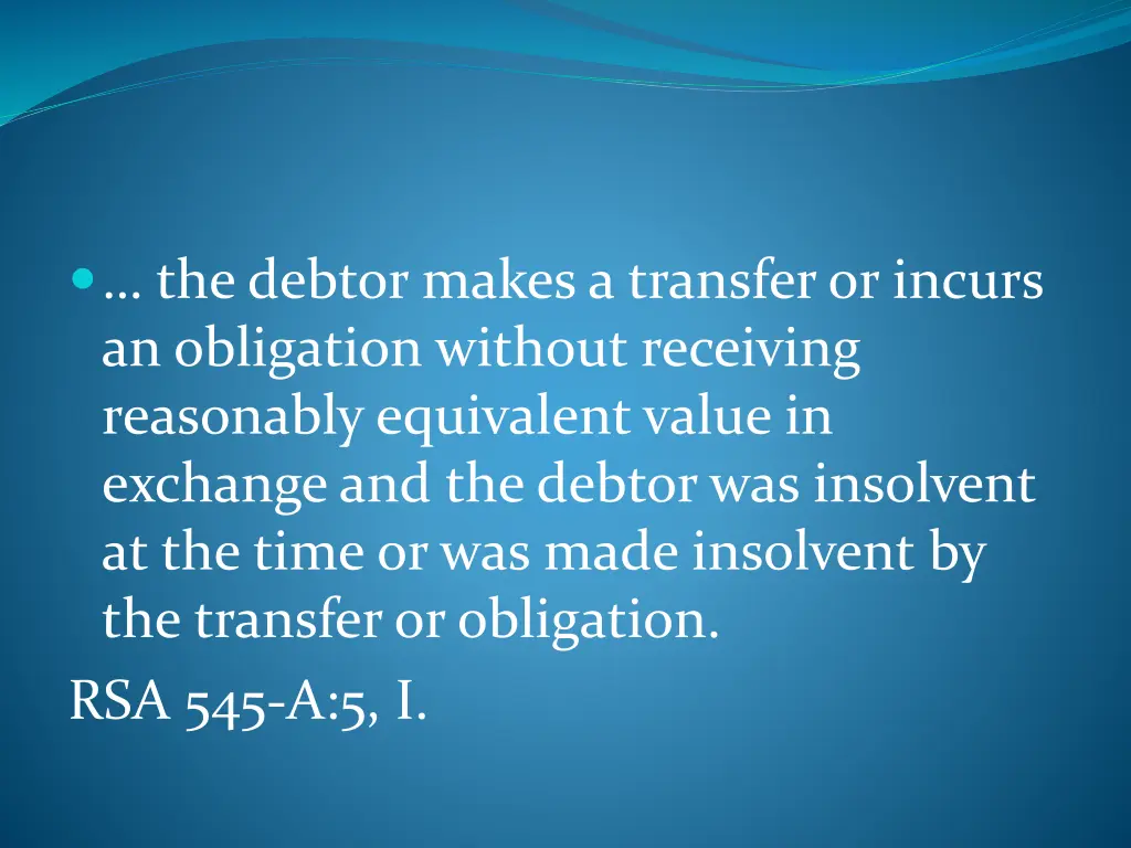 the debtor makes a transfer or incurs