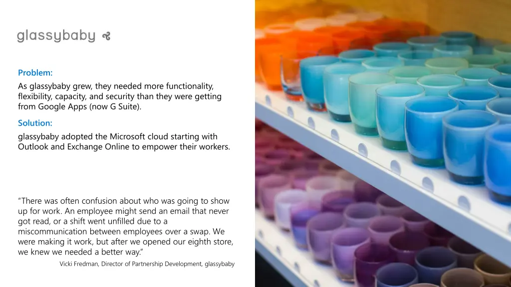 problem as glassybaby grew they needed more