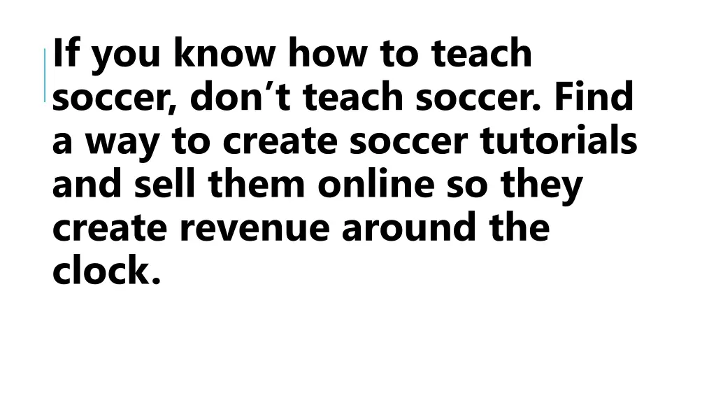 if you know how to teach soccer don t teach