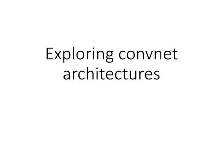 exploring convnet architectures