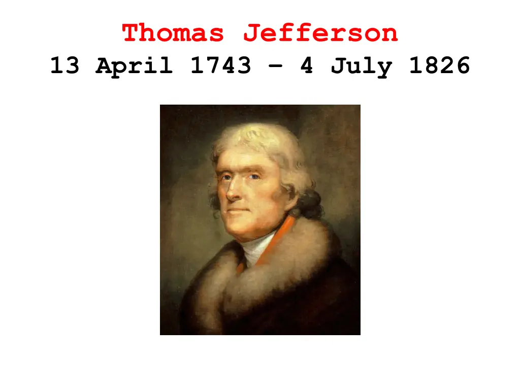 thomas jefferson 13 april 1743 4 july 1826