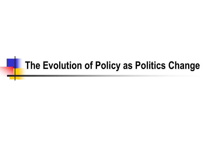 the evolution of policy as politics change