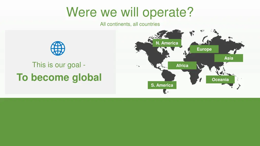 were we will operate all continents all countries