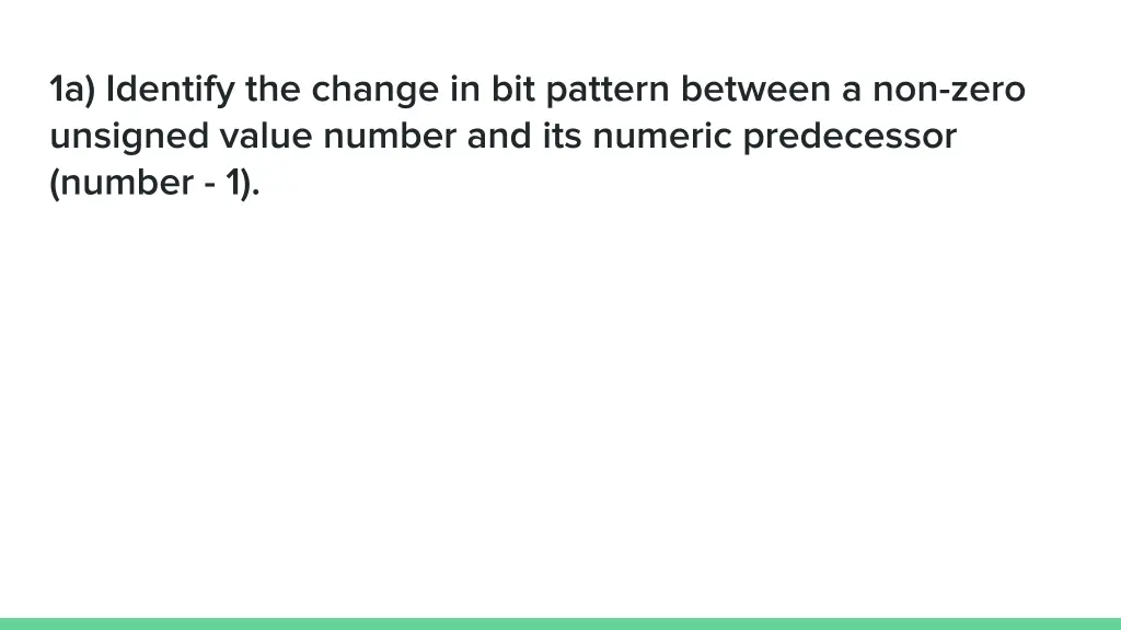 1a identify the change in bit pattern between