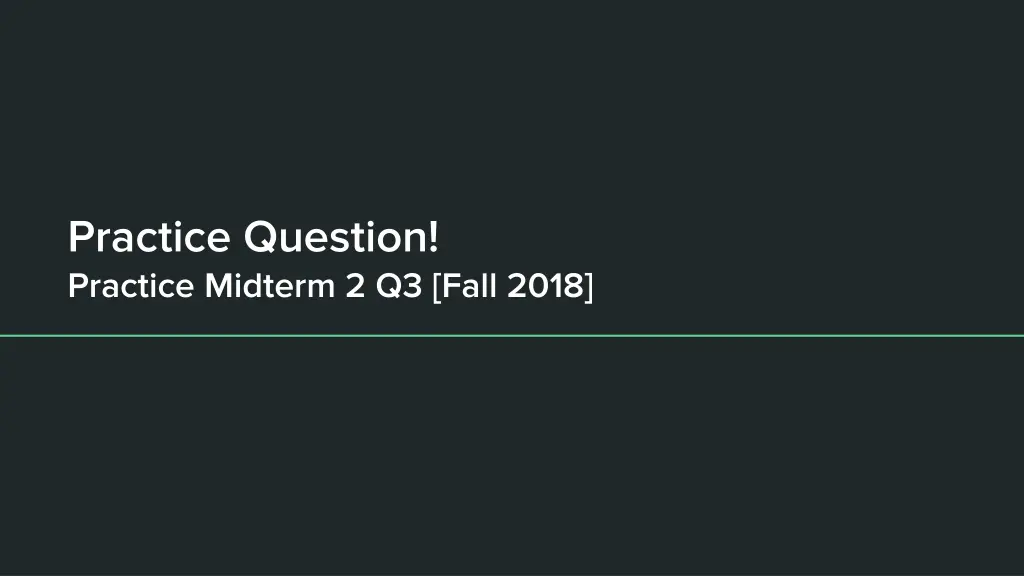 practice question practice midterm 2 q3 fall 2018