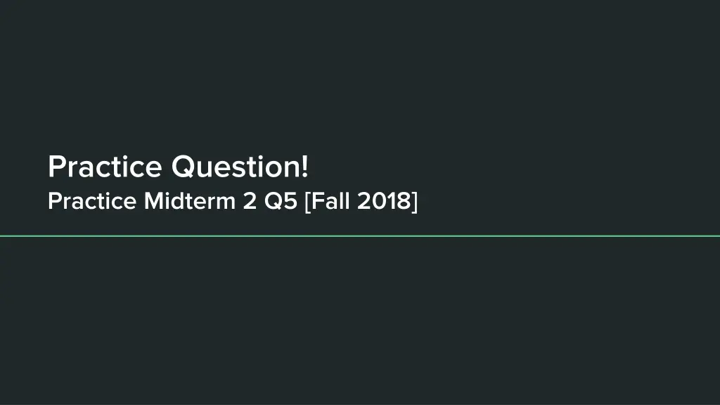 practice question practice midterm 2 q5 fall 2018