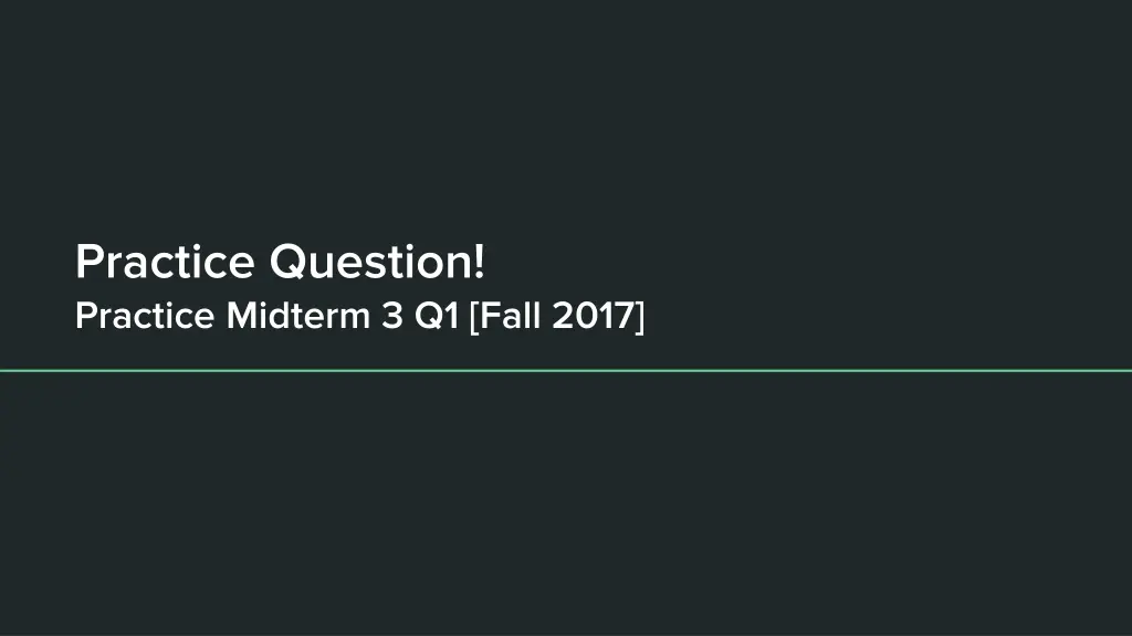 practice question practice midterm 3 q1 fall 2017